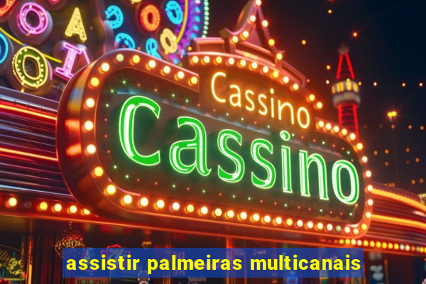 assistir palmeiras multicanais